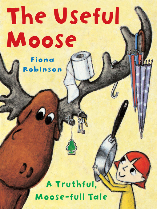 Title details for The Useful Moose by Fiona Robinson - Available